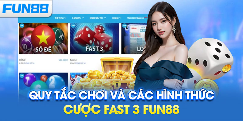 Quy Tắc Chơi và Các Hình Thức Cược Fast 3 Fun88